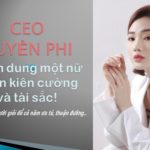 CEO Huyền Phi – Người phụ nữ truyền cảm hứng sống tích cực, làm việc hết mình đến biết bao chị em phụ nữ Việt Nam